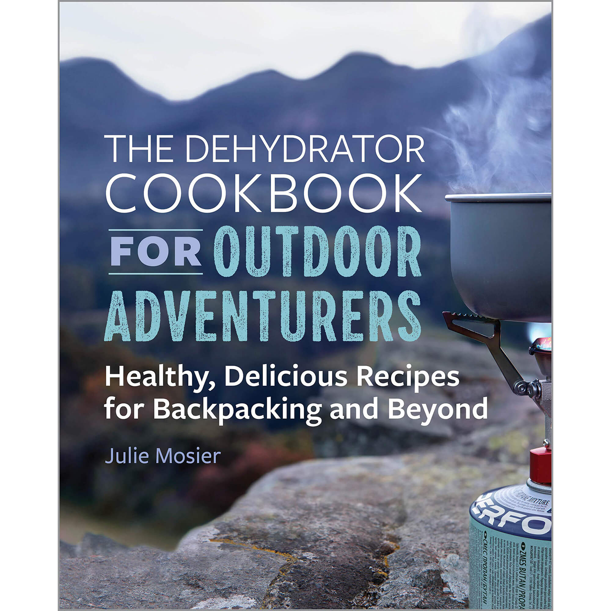 The Dehydrator Cookbook for Outdoor Adventurers: Healthy, Delicious Recipes for Backpacking and Beyond front cover.