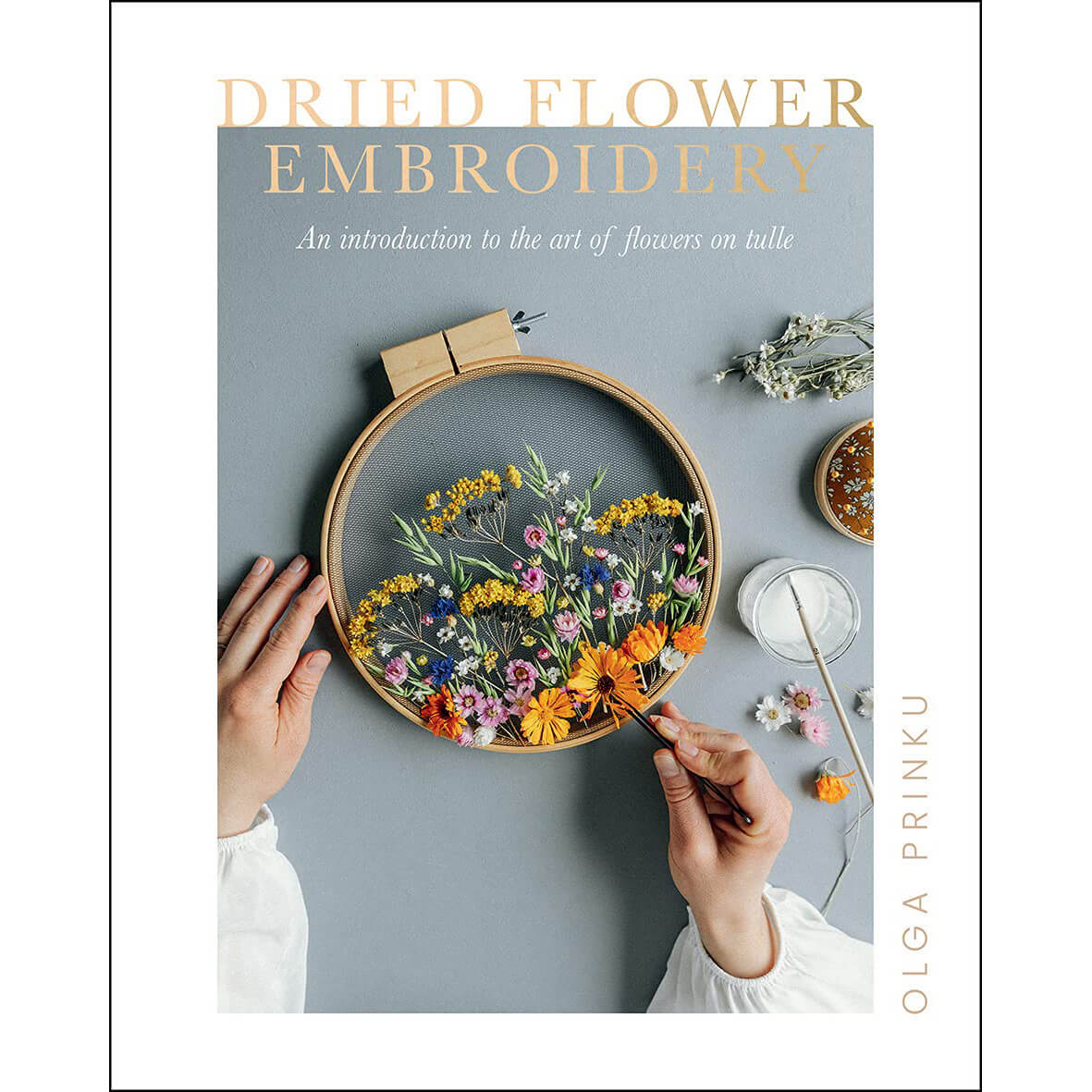 Dried Flower Embroidery: An Introduction to the Art of Flowers on Tulle front cover.