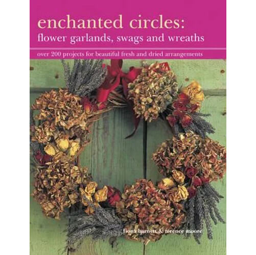 Enchanted Circles: Flower Garlands, Swags and Wreaths front cover.