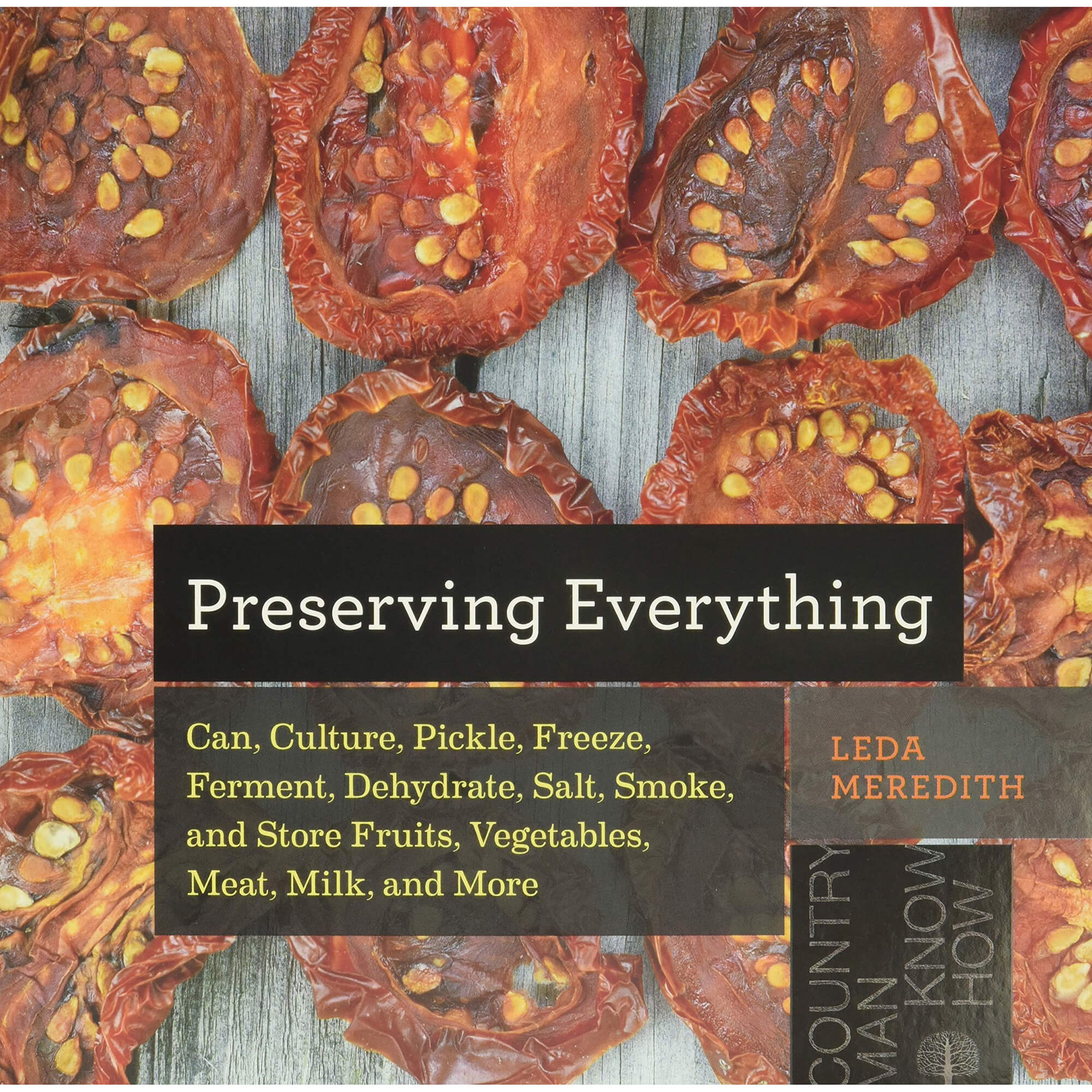 Preserving Everything: Can, Culture, Pickle, Freeze, Ferment, Dehydrate, Salt, Smoke, and Store Fruits, Vegetables, Meat, Milk, and More front cover.