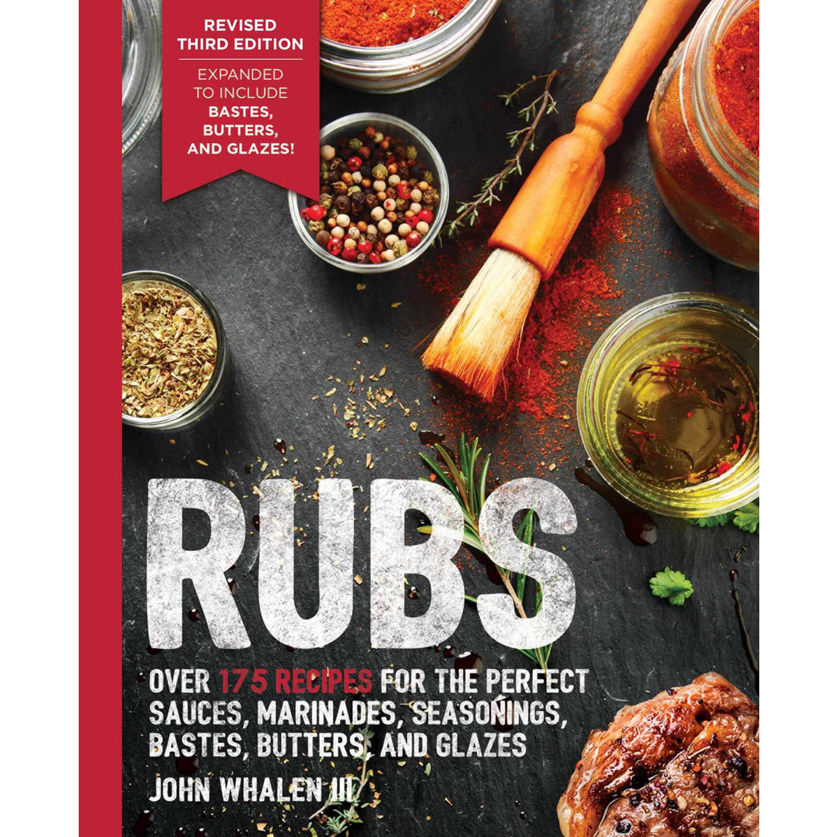 Rubs: Over 150 Recipes For The Perfect Sauces, Marinades, Seasonings, Bastes, Butters And Glazes front cover.